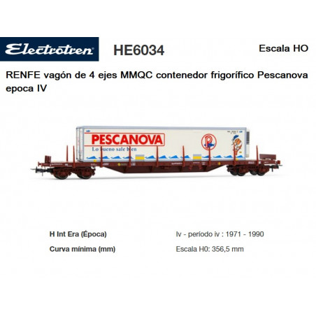 ELECTROTREN : RENFE vagon telero 4 ejes MMQC contenedor frigorífico Pescanova época IV ESCALA HO