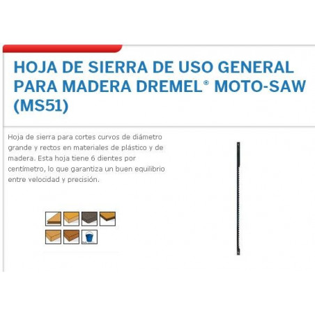 DREMEL : HOJA DE SIERRA DE USO GENERAL PARA MADERA DREMEL MOTO-SAW (MS51)